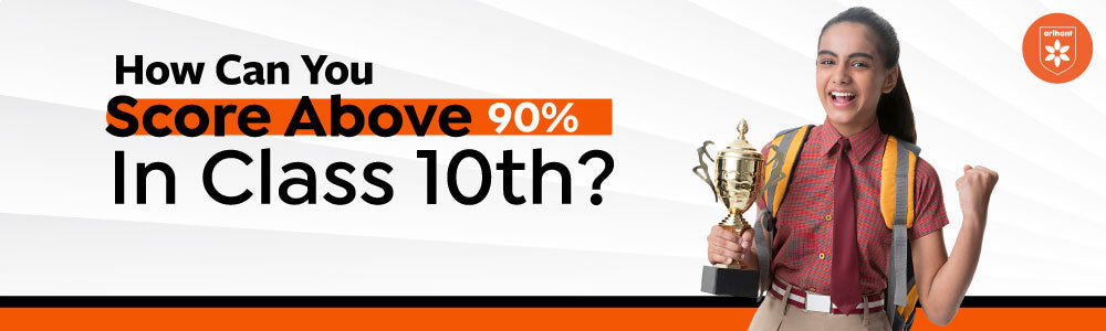 How Can You Score Above 90% In Class 10th?