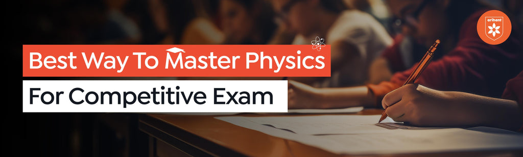 Best Way To Master Physics For Competitive Exams