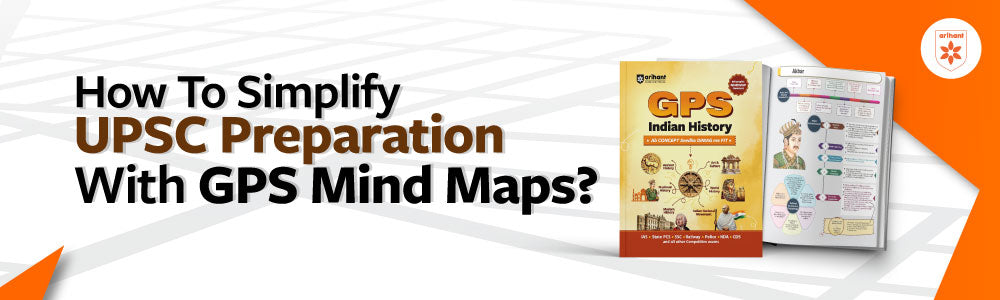 How To Simplify UPSC Preparation With GPS Mind Maps?