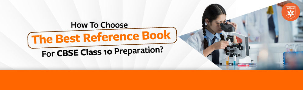 How To Choose The Best Reference Book For CBSE Class 10 Preparation?