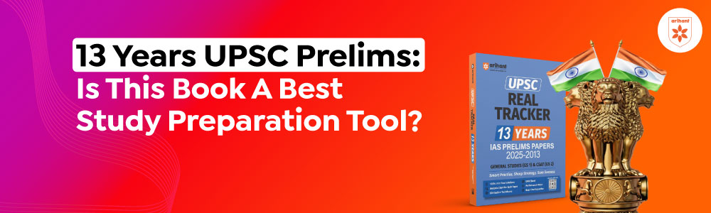 13 Years UPSC Prelims: Is This Book A Best Study Preparation Tool?