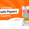 Importance Of Solving CBSE Class 12 Sample Papers Before Board Exams