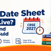 CBSE Exam Date Sheet 2027: Is It Live? Release Timeline and Class 10, Class 12 Guide