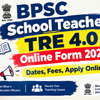 BPSC School Teacher TRE 4.0 Online Form 2026: Dates, Fees, Apply Online