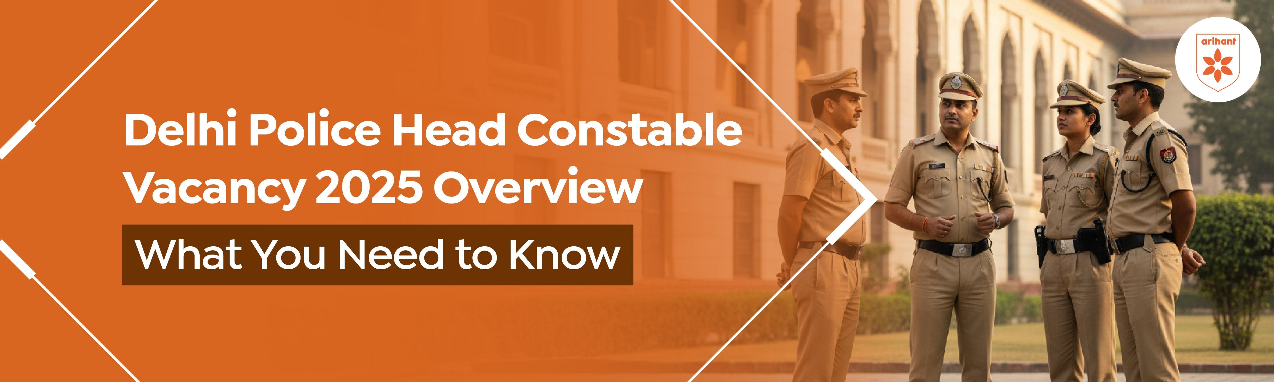 Delhi Police Head Constable Vacancy 2025 Overview: What You Need To Know