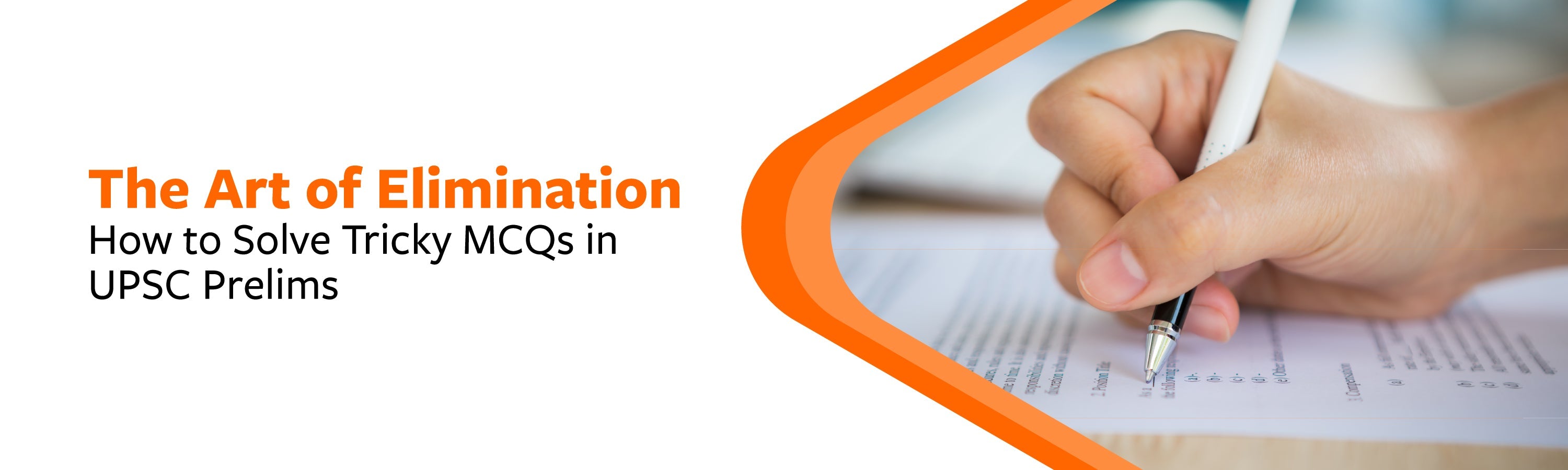 The Art Of Elimination: How To Solve Tricky MCQs In UPSC Prelims