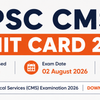 UPSC CMS Admit Card 2026