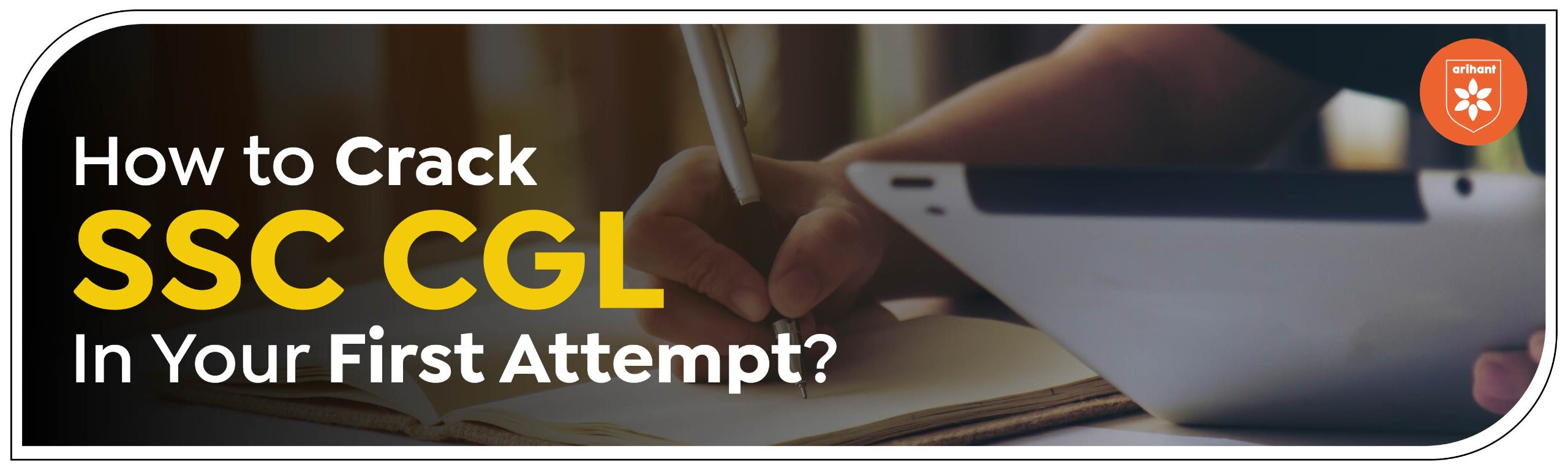 How to Crack SSC CGL In Your First Attempt?