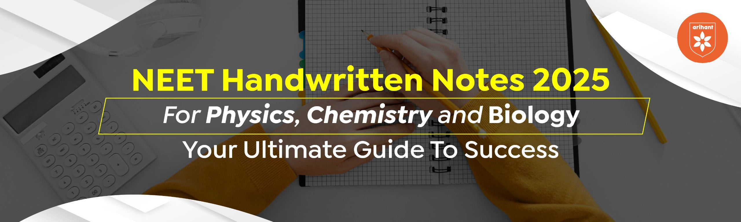NEET Handwritten Notes 2025 For Physics, Chemistry, And Biology: Your Ultimate Guide To Success