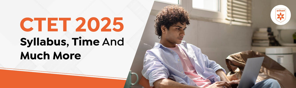 CTET 2025: Syllabus, Time And Much More
