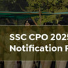 SSC CPO 2025 Notification Postponed