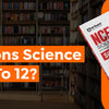 Why Study NCERT Solutions Science For Classes 9 To 12