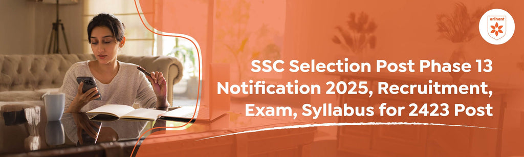 SSC Selection Post Phase 13 Notification 2025, Recruitment, Exam, Syllabus For 2423 Post