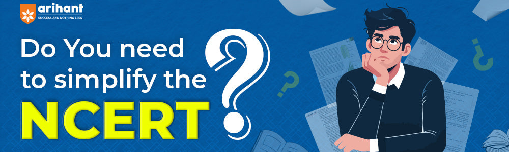 Why do you need to simplify the ncert?