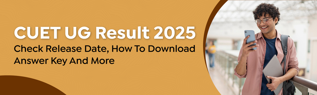 CUET UG Result 2025: Release Date, Answer Key Download, And More