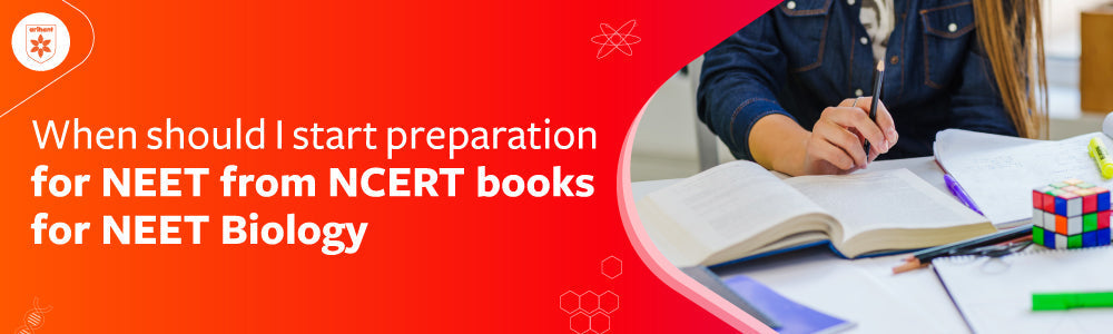 When should I start preparation for NEET from NCERT books for NEET biology?