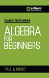 Classic Texts Series - Algebra for Beginners | By Hall & Knight