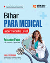 Bihar Para Medical (Intermediate Level) Entrance Exam | Complete Study Guide| For Diploma Certificate | With Chapterwise Study Notes & MCQs | Conducted by BCECEB