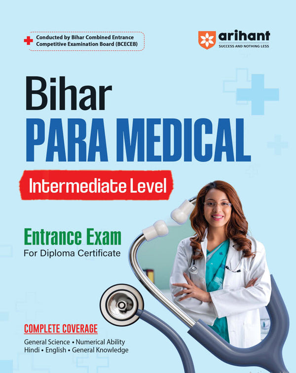 Bihar Para Medical (Intermediate Level) Entrance Exam | Complete Study Guide| For Diploma Certificate | With Chapterwise Study Notes & MCQs | Conducted by BCECEB