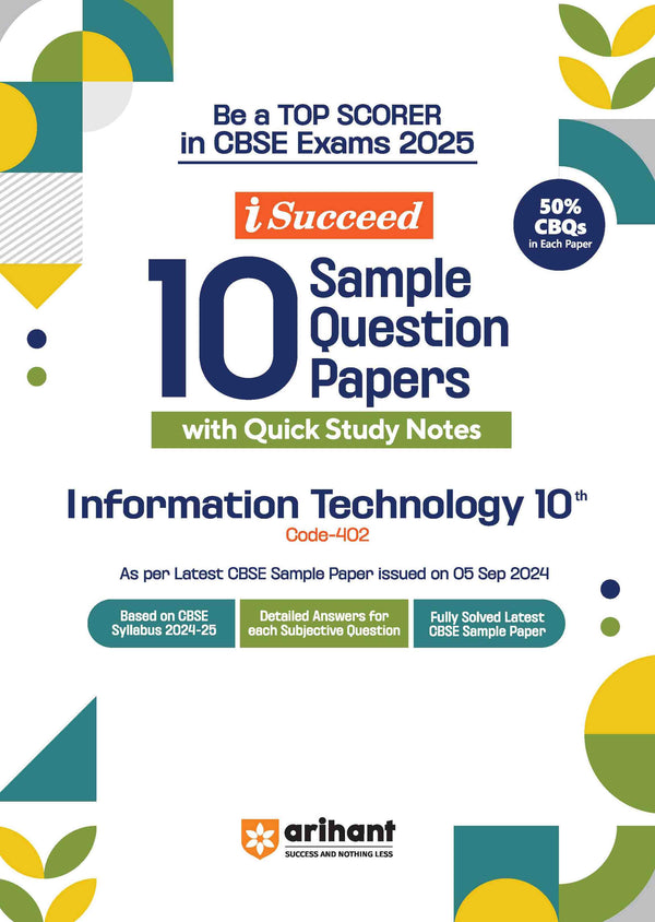 iSucceed 10 Sample Question Papers for Information Technology Class 10th Code-402 I As per latest CBSE Sample Paper issued on 5 Sept. 2024 I 50% CBQs in each paper I Detailed Answers for each Subjective Questions I Fully Solved Latest CBSE Sample Paper