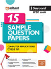 i-Succeed ICSE 2026 – Computer Applications Class 10 | 15 Sample Question Papers | Fully Solved Board Paper 2025 | Revision Notes, Mind Maps, 3 Levels of Practice | As per Latest Specimen Paper