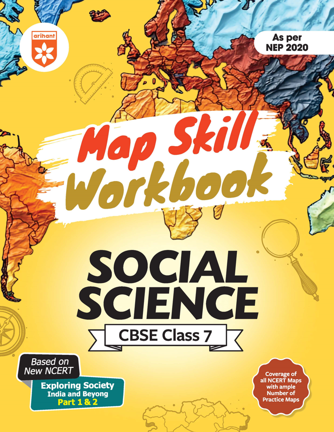Arihant Map Skill Workbook Social Science CBSE Class 7 | Based on Latest NCERT Exploring Society: India & Beyond | F1352 | 9789373944340