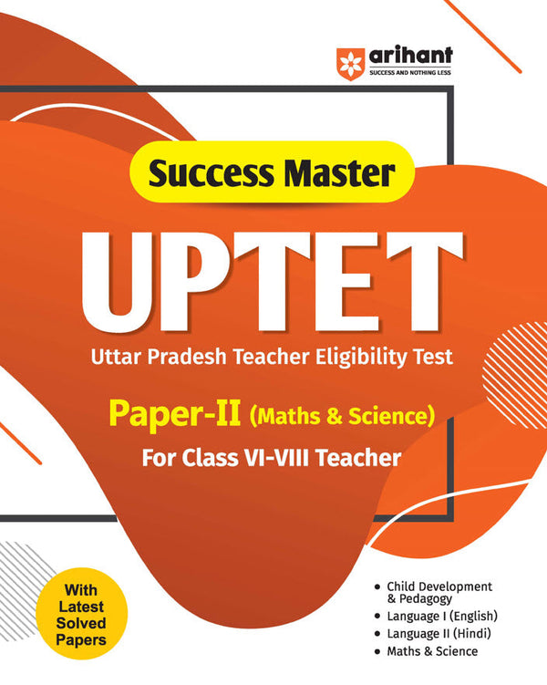 Success Master UPTET Paper 2 (Class VI-VIII)  | Maths & Science Teacher | Child Development, Hindi, English, Maths & Science | Solved Papers & Practice Sets