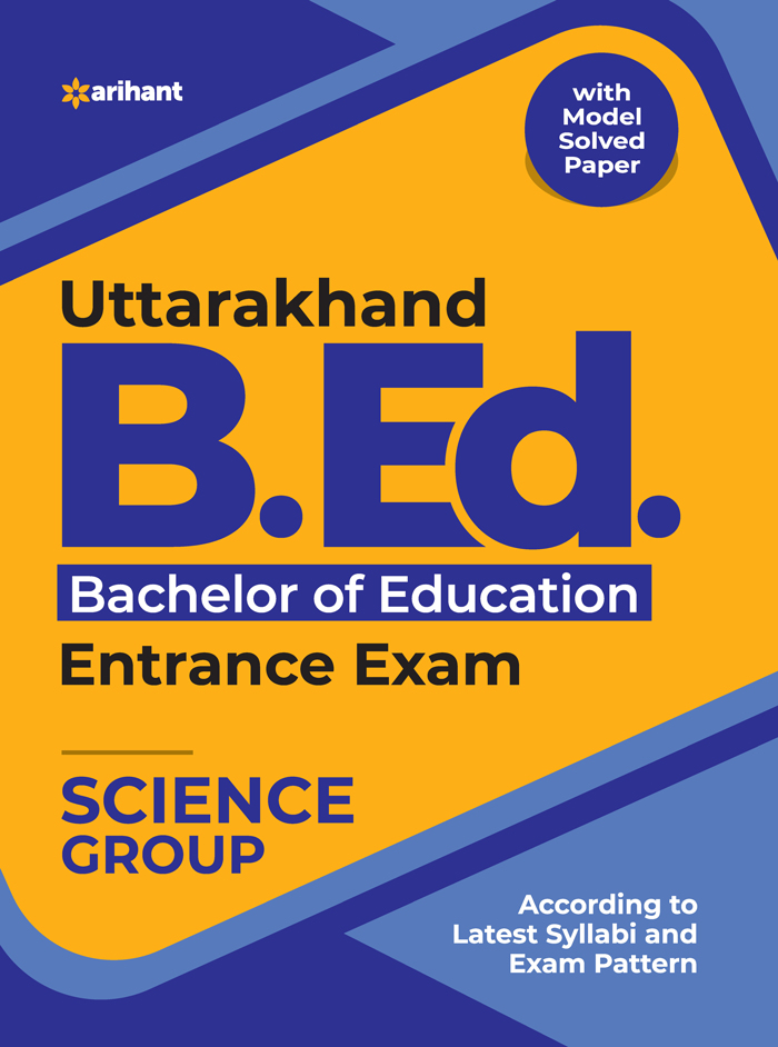 Uttarakhand B.Ed Bachelor of Education Entrance Exam SCIENCE Group