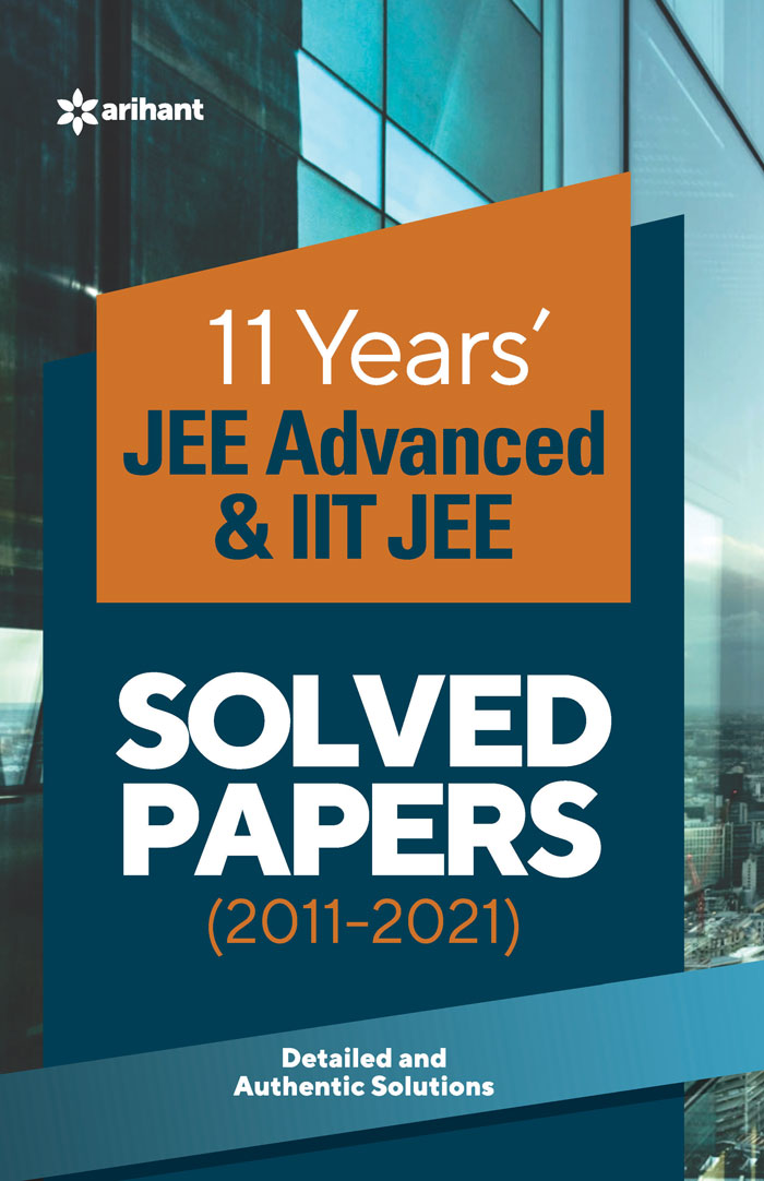 11 Years Solved Papers IIT JEE Advanced & IIT JEE 2022