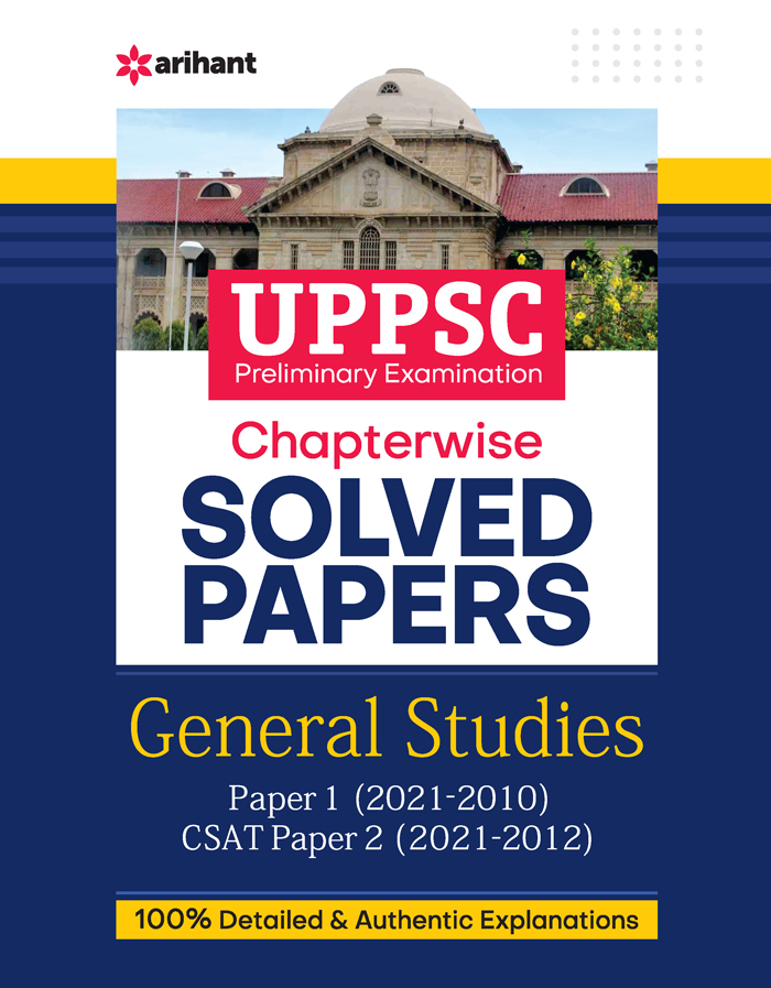 UPPSC Preliminary Examination Chapterwise Solved Papers General Studies Paper 1 (2021 -2010) CSAT Paper 2 (2021-2012)