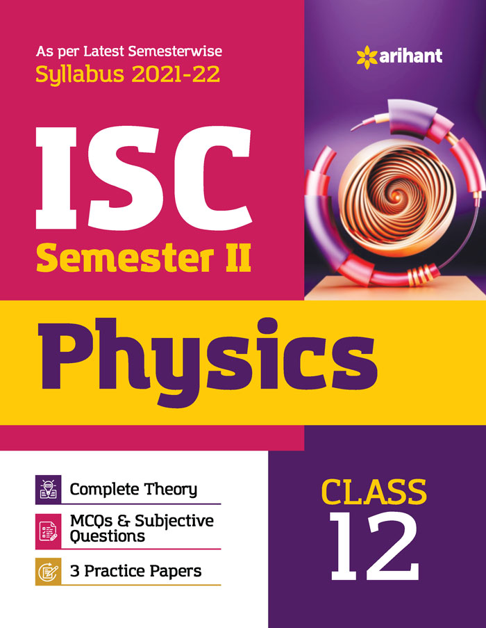 Arihant ISC Physics Semester 2 Class 12 for 2022 Exam