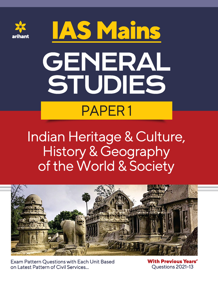 IAS Mains General Studies Paper 1 INDIAN HERITAGE & CULTURE, HISTORY & GEOGRAPHY OF THE WORLD & SOCIETY