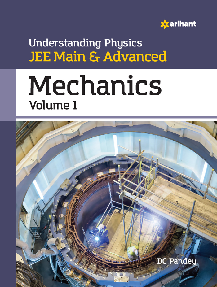 Understanding Physics  JEE Main & Advanced MECHANICS Volume 1 