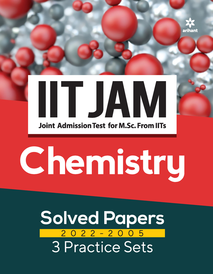  IIT JAM (Joint Admission Test for M. Sc. From IITs) - Chemistry Solved Papers 2022-2005  & 3 Practice Sets