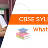 CBSE Syllabus Changes: What You Need To Know