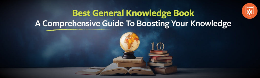 Best General Knowledge Book: A Comprehensive Guide To Boosting Your Knowledge
