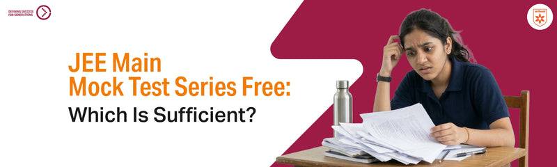 JEE Main Mock Test Series Free: Which Is Sufficient?