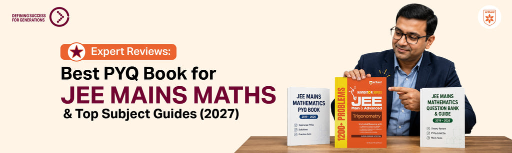 Expert Reviews: Best PYQ Book For JEE Mains Maths & Top Subject Guides (2027)