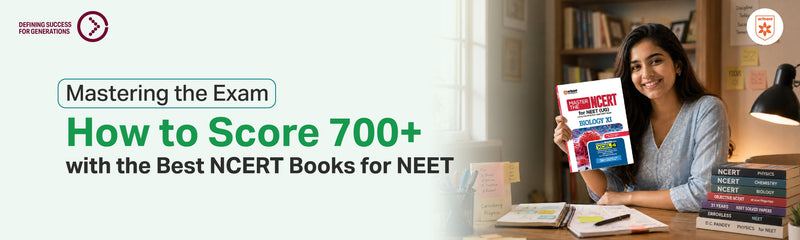 Mastering the Exam: How to Score 700+ with the Best NCERT Books for NEET