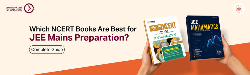 Which NCERT Books Are Best For JEE Mains Preparation? Complete Guide