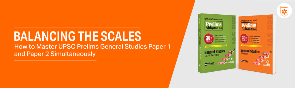 Balancing The Scales: How To Master UPSC Prelims General Studies Paper 1 And Paper 2 Simultaneously