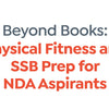 Beyond Books: Physical Fitness And SSB Prep For NDA Aspirants