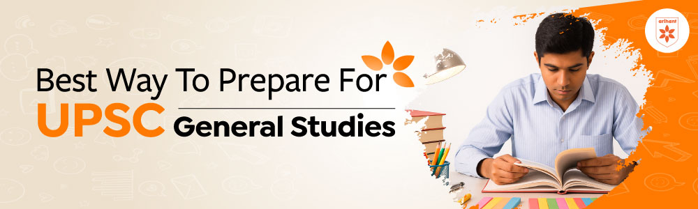 Best Way To Prepare For UPSC General Studies