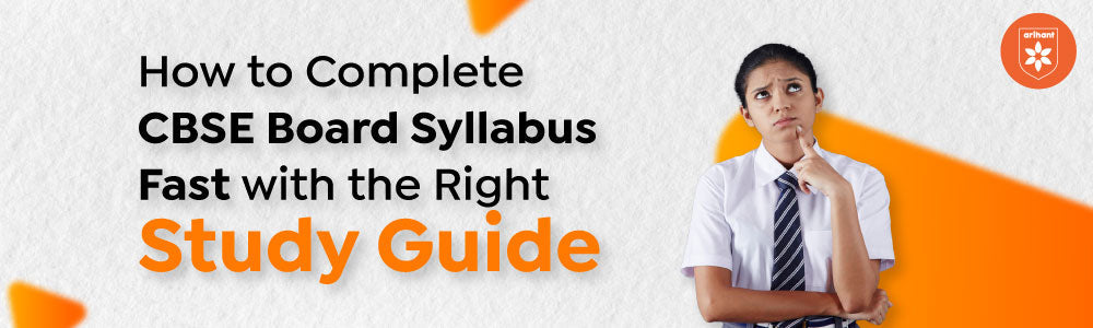 How to Complete CBSE Board Syllabus Fast with the Right Study Guide