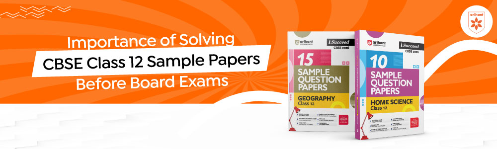 Importance Of Solving CBSE Class 12 Sample Papers Before Board Exams
