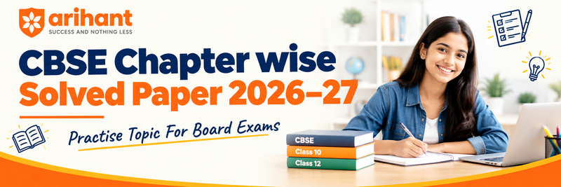 CBSE Chapter wise Solved Paper 2026-27: Practise Topic For Board Exams
