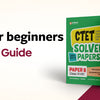 CTET Strategy for Beginners: Step-by-Step Guide