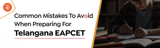 Common Mistakes To Avoid When Preparing For Telangana EAPCET