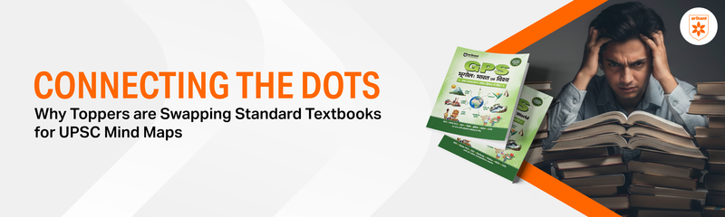 Connecting the Dots: Why Toppers are Swapping Standard Textbooks for UPSC Mind Maps