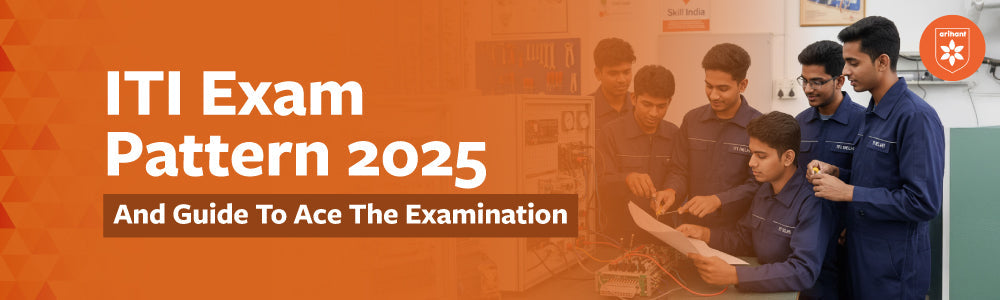 ITI Exam Pattern 2025 And Guide To Ace The Examination